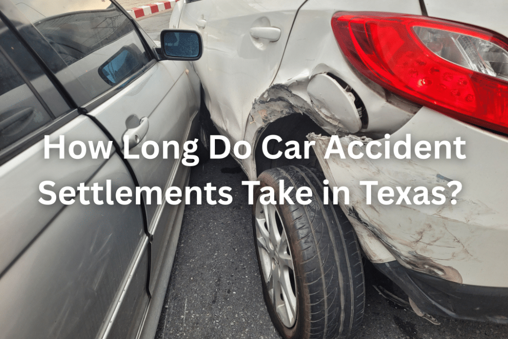 How Long Do Car Accident Settlements Take in Texas